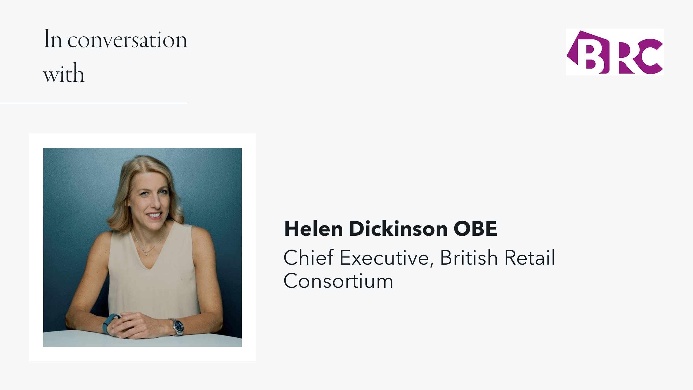 In conversation with Helen Dickinson OBE, CEO at BRC
