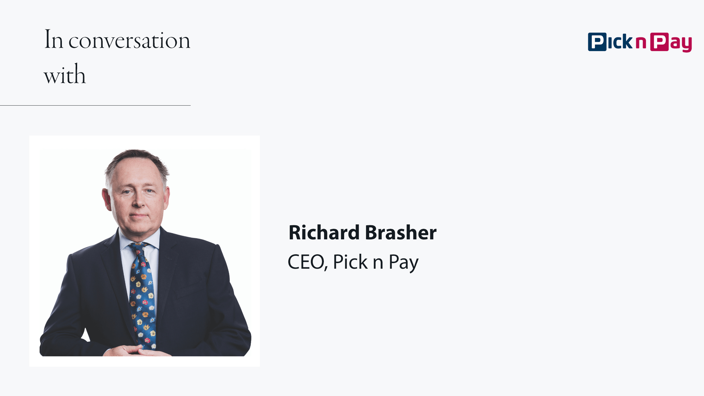 In conversation with Richard Brasher, CEO Pick n Pay 