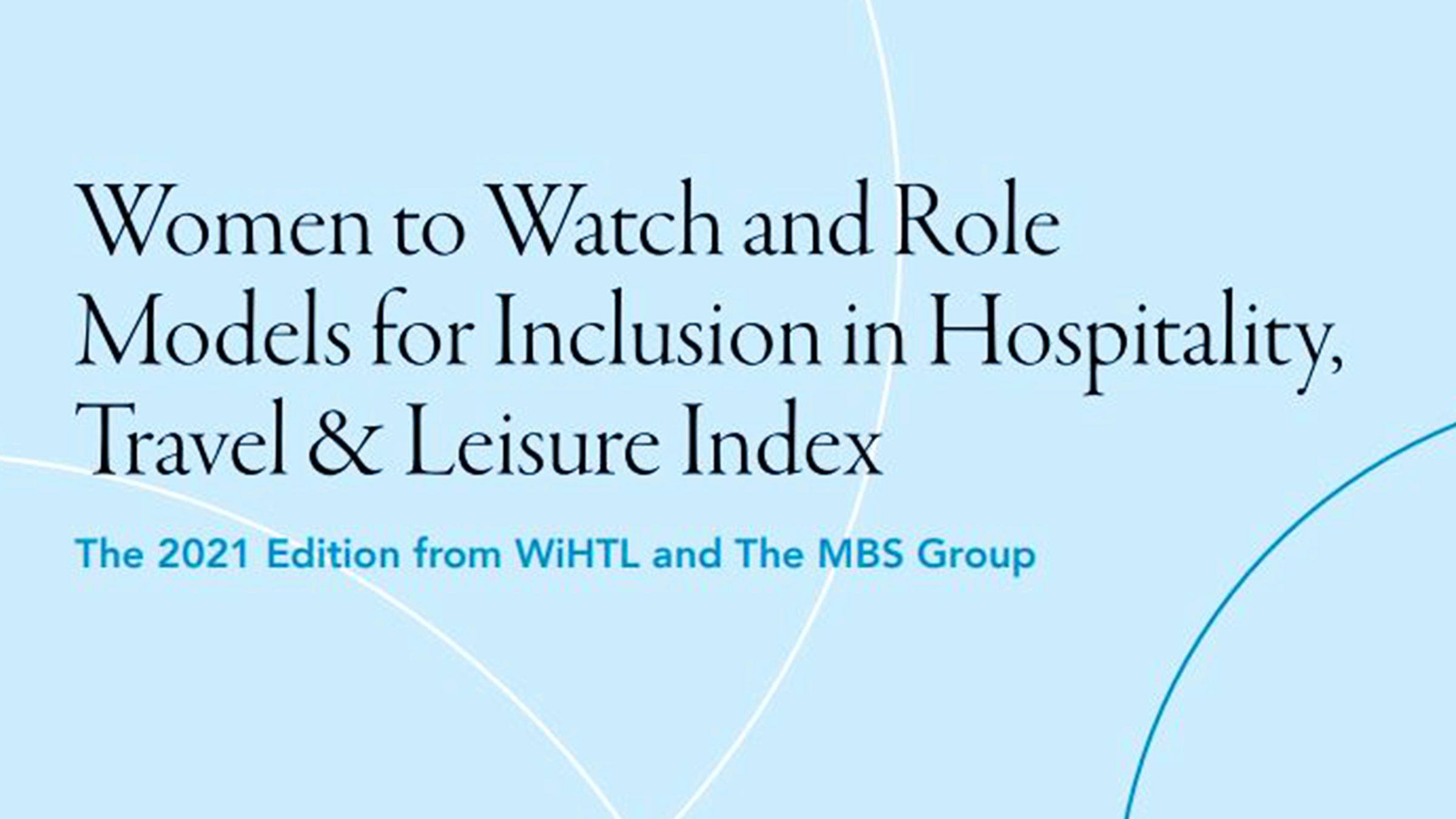 Championing female talent: launching the Women to Watch and Role Models for Inclusion in HTL Index 2021